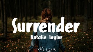 Natalie Taylor  Surrender Lyrics [upl. by Amhser470]