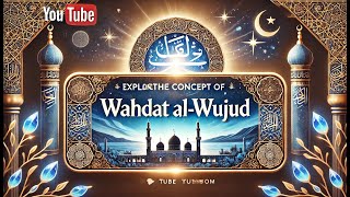 Exploring the Concept of Wahdat alWujud 🌟 [upl. by Adnorrehs337]