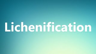 Lichenification  Medical Meaning [upl. by Ahsiak]