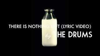 THE DRUMS  There is Nothing Left Lyric Video [upl. by Mercie282]