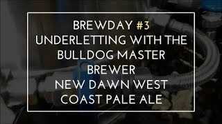 Brewday 3  Underletting with The Bulldog Master Brewer West Coast Pale Ale [upl. by Brandais]