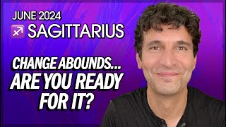 Sagittarius June 2024 Change Abounds Are You Ready For It [upl. by Kirenoj]