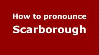 How to Pronounce Scarborough  PronounceNamescom [upl. by Elleunamme]