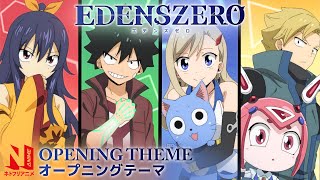 EDENS ZERO Opening Clean  Eden Through the Rough  Takanori Nishikawa  Netflix Anime [upl. by Kwok689]