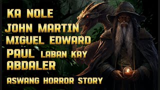 NOLE JOHN MARTIN MIGUEL EDWARD PAUL LABAN KAY ABDALER  aswang Horror Stories [upl. by Nahaj]