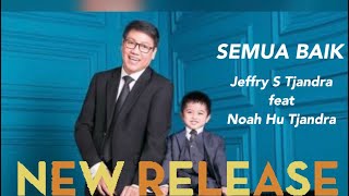 Jeffry S Tjandra  Semua baik feat Noah HuTjandra  Official Music Video jeffrystjandra [upl. by Yralam]