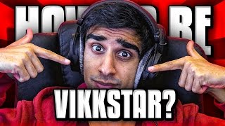 HOW TO BE VIKKSTAR [upl. by Nnairol]