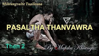 PASALTHA THANVAWRA Then 2 Mafaka Khiangte [upl. by Persian]