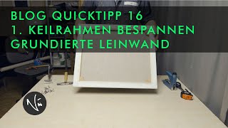 Keilrahmen bespannen Teil 1 Grundierte Leinwand  QUICKTIPP 16 [upl. by Aerdnuahs270]