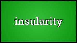 Insularity Meaning [upl. by Abagael]