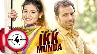 IKK MUNDA  SHEERA JASVIR  New Punjabi Songs 2017  MAD4MUSIC [upl. by Ransome]