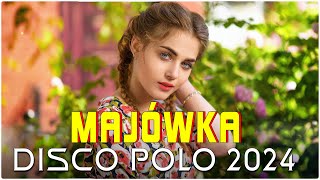 DISCO POLO 2024 ❌⭐️ MAJÓWKA 2024 ⭐️❌ SKŁADANKA DISCO POLO 2024 🔥🌞 NAJLEPSZE DISCO POLO W REMIXACH [upl. by Charron]