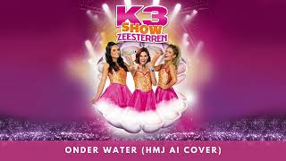 Onder Water HMJ AI Cover  K3 Show Zeesterren fanmade show [upl. by Phillis]