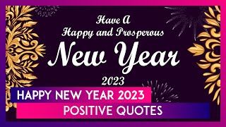 Happy New Year 2023 Positive Quotes Sayings and Messages Share Wishes Greetings amp Images [upl. by Neelcaj]