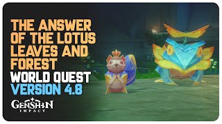 The Answer of the Lotus Leaves and Forest Limited World Quest Genshin Impact 48 [upl. by Ragland]