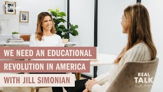 We Need an Educational Revolution in America with Jill Simonian  Real Talk [upl. by Enyamrahc]