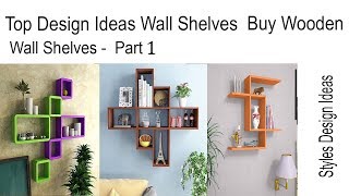 Top Design Ideas Wall Shelves Buy Wooden Wall Shelves  Part 1 [upl. by Eiroc]