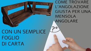 Mensola angolare fai da te in legno Come trovare langolazione giusta con un foglio di carta [upl. by Cher634]