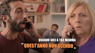 Quando dici a TUA MAMMA quotQuestanno NON SCENDOquot [upl. by Guendolen]