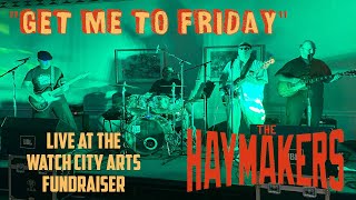 The Haymakers  quotGet Me To Fridayquot Live at Watch City Arts Fundraiser [upl. by Eignat]