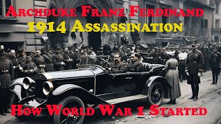 The Assassination of Archduke Franz Ferdinand 1914 [upl. by Eselehs282]