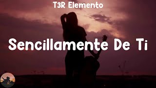 T3R Elemento  Sencillamente De Ti letra [upl. by Darej674]