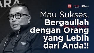 Mau Sukses Bergaullah Dengan Orang Yang Lebih Dari Anda  Helmy Yahya Bicara [upl. by Nyltiac]