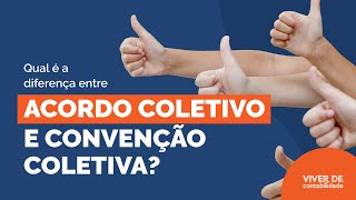 Qual é a diferença entre acordo coletivo e convenção coletiva [upl. by Mchale697]