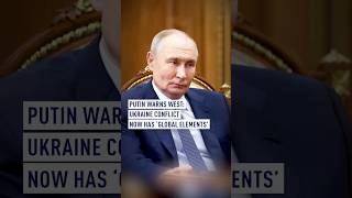 Putin warns West Ukraine conflict now has ‘global elements’ [upl. by Trenton291]