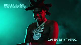 Kodak Black  On Everything Official Audio [upl. by Lothair385]