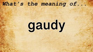 Gaudy Meaning  Definition of Gaudy [upl. by Inram]