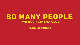 Two Door Cinema Club  So Many People LYRICS VIDEO [upl. by Htnicayh]