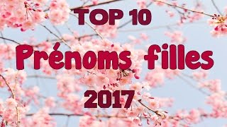 🌸 Top 10 Prénoms filles 2017 🌸 [upl. by Humo]