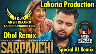 Sarpanchi Dhol Remix Gulab Sidhu Lahoria Production Jasmeen Akhtar Dj Arsh New Punjabi Songs [upl. by Vedi499]