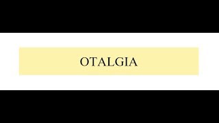 OTALGIA [upl. by Arabella]