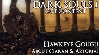 Dark Souls 1 Cut Content  Hawkeye Gough About Ciaran amp Artorias [upl. by Netfa490]