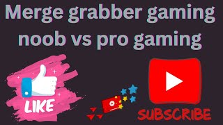 Merge grabber noob vs pro gaming fight video gameplay youtube video viral video [upl. by Essila]