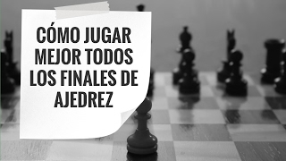 Cómo jugar mejor todos los finales de ajedrez [upl. by Townshend14]