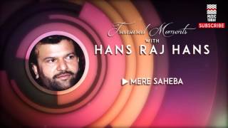 Mere Saheba  Hans Raj Hans Album Treasured Moments with Hans Raj Hans  Music Today [upl. by Etnohc473]