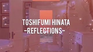 toshifumi hinata  reflections slowedreverb [upl. by Faubion]