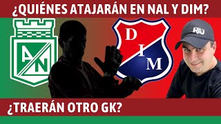 ¿Quiénes Serán los Nuevos Porteros de Nacional y Medellín  Liga Dimayor 2024I  Juan F Cadavid [upl. by Allemap]