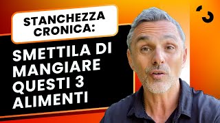 Stanchezza cronica smettila di mangiare questi 3 alimenti  Filippo Ongaro [upl. by Adnaloj]