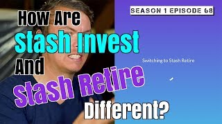 How Are Stash Invest And Stash Retire Different  Season 1 Episode 68 [upl. by Yromem]