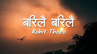 Barilai Barilai Lyrics Video  Rohit Thapa [upl. by Keely]