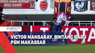 Victor Mansaray Bintang Baru PSM Makassar [upl. by Shaylah676]