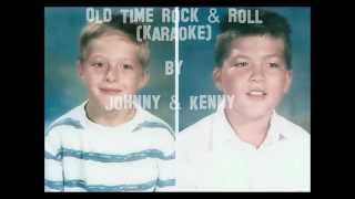 Old Time Rock amp Roll  karaoke  by Johnny amp Kenny [upl. by Brigette332]