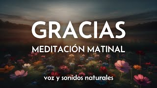 Meditación Matinal con Bellas Afirmaciones de Gratitud 🙏🏼 [upl. by Meadows595]