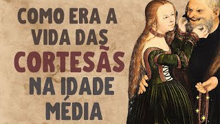 🕌 IDADE MÉDIA Como era a vida das cortesãs nos tempos medievais vídeo [upl. by Nalid]