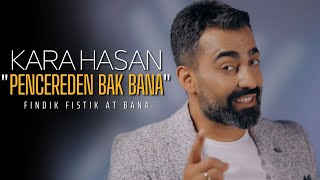 Kara Hasan  Pencereden Bak Bana  2022 Official Video [upl. by Samuel]