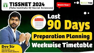 TISSNET 2024  Last 90 Days Preparation Planning  Weekwise Timetable  Watch Now [upl. by Nroht105]